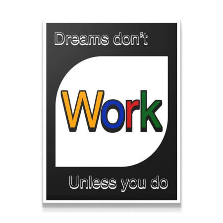Full framed motivational poster showcasing 'Dreams Don't Work Unless You Do' text on a black background.