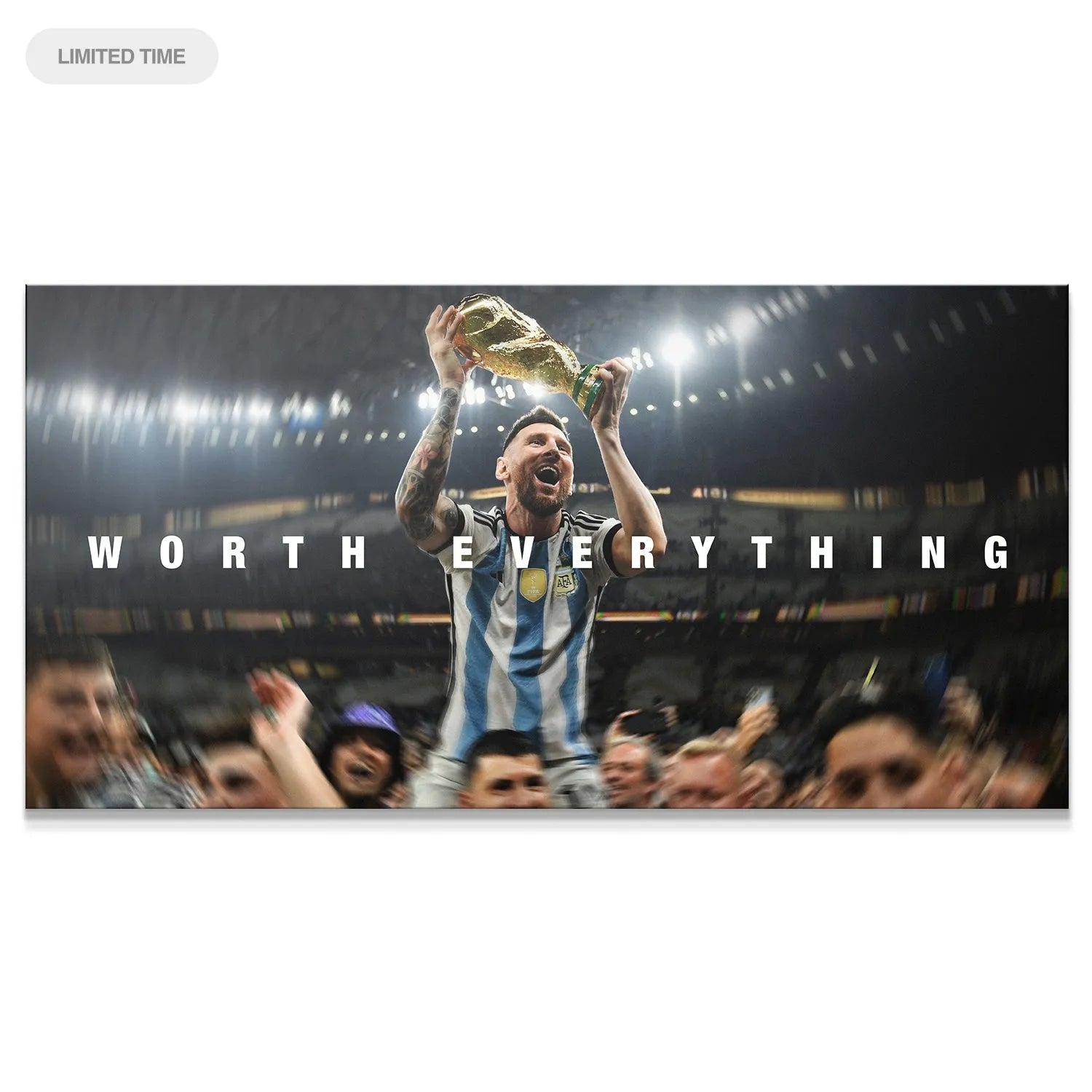 Full canvas print of Messi lifting the trophy, affirming the theme 'Messi - Worth Everything'.